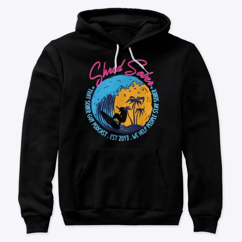 Shred Sober Hoodie